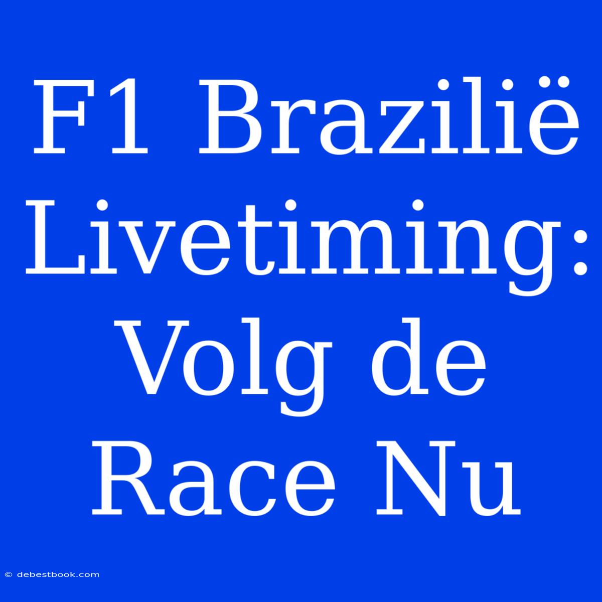 F1 Brazilië Livetiming: Volg De Race Nu