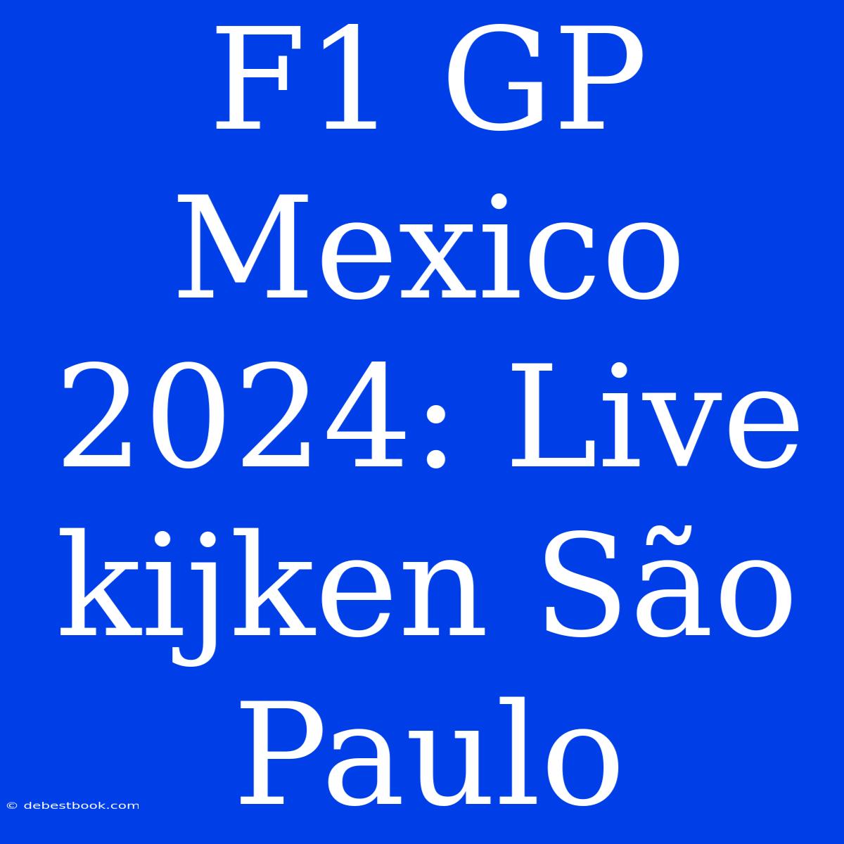 F1 GP Mexico 2024: Live Kijken São Paulo