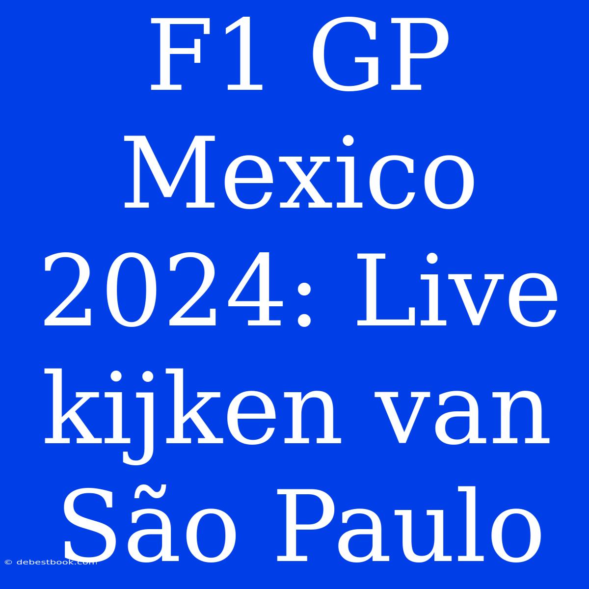 F1 GP Mexico 2024: Live Kijken Van São Paulo