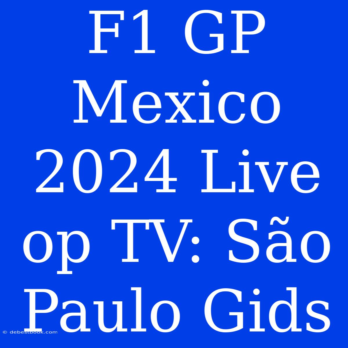 F1 GP Mexico 2024 Live Op TV: São Paulo Gids 