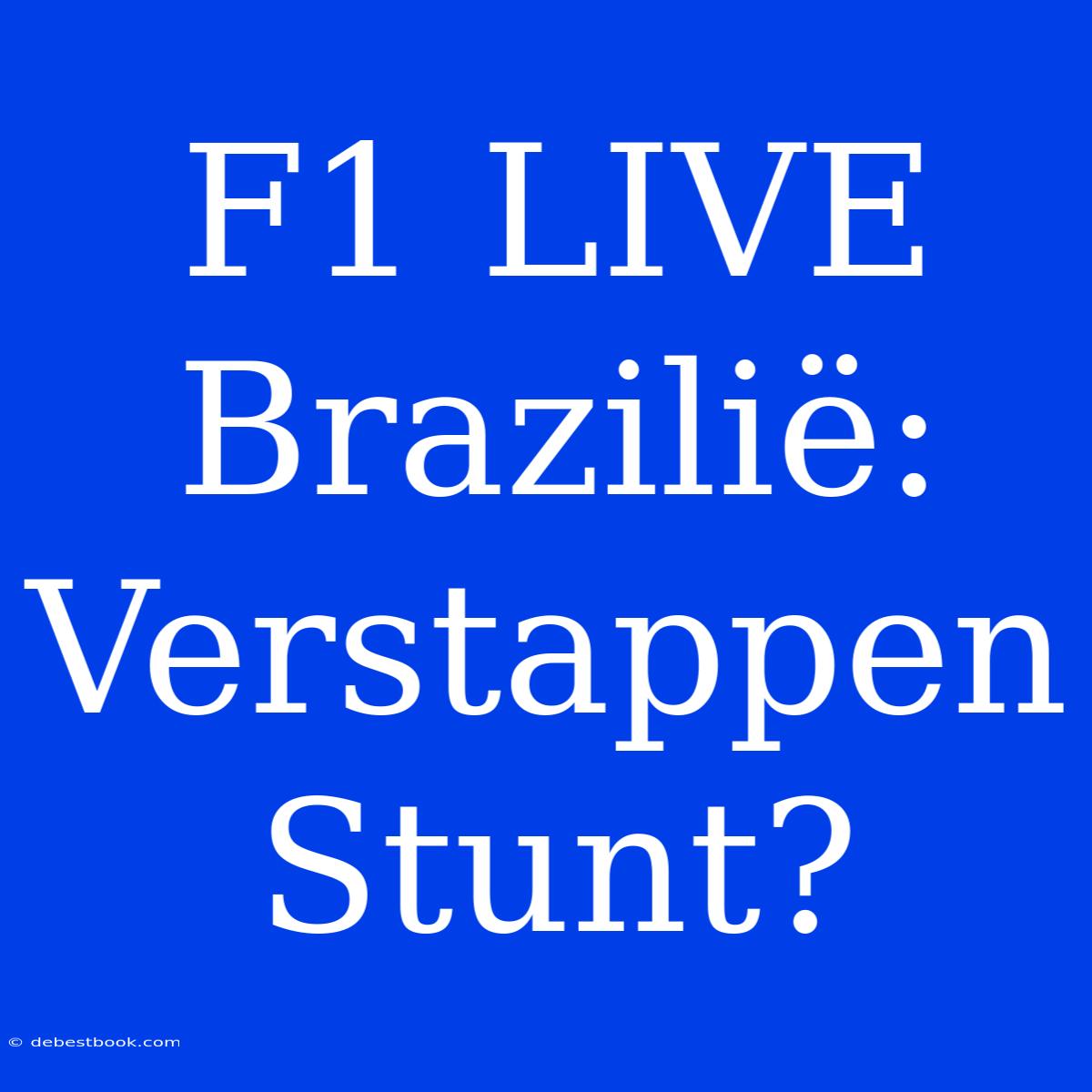 F1 LIVE Brazilië: Verstappen Stunt? 