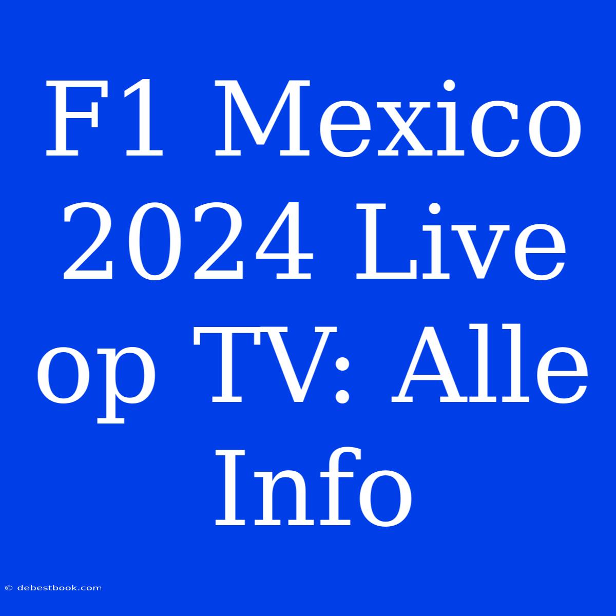 F1 Mexico 2024 Live Op TV: Alle Info