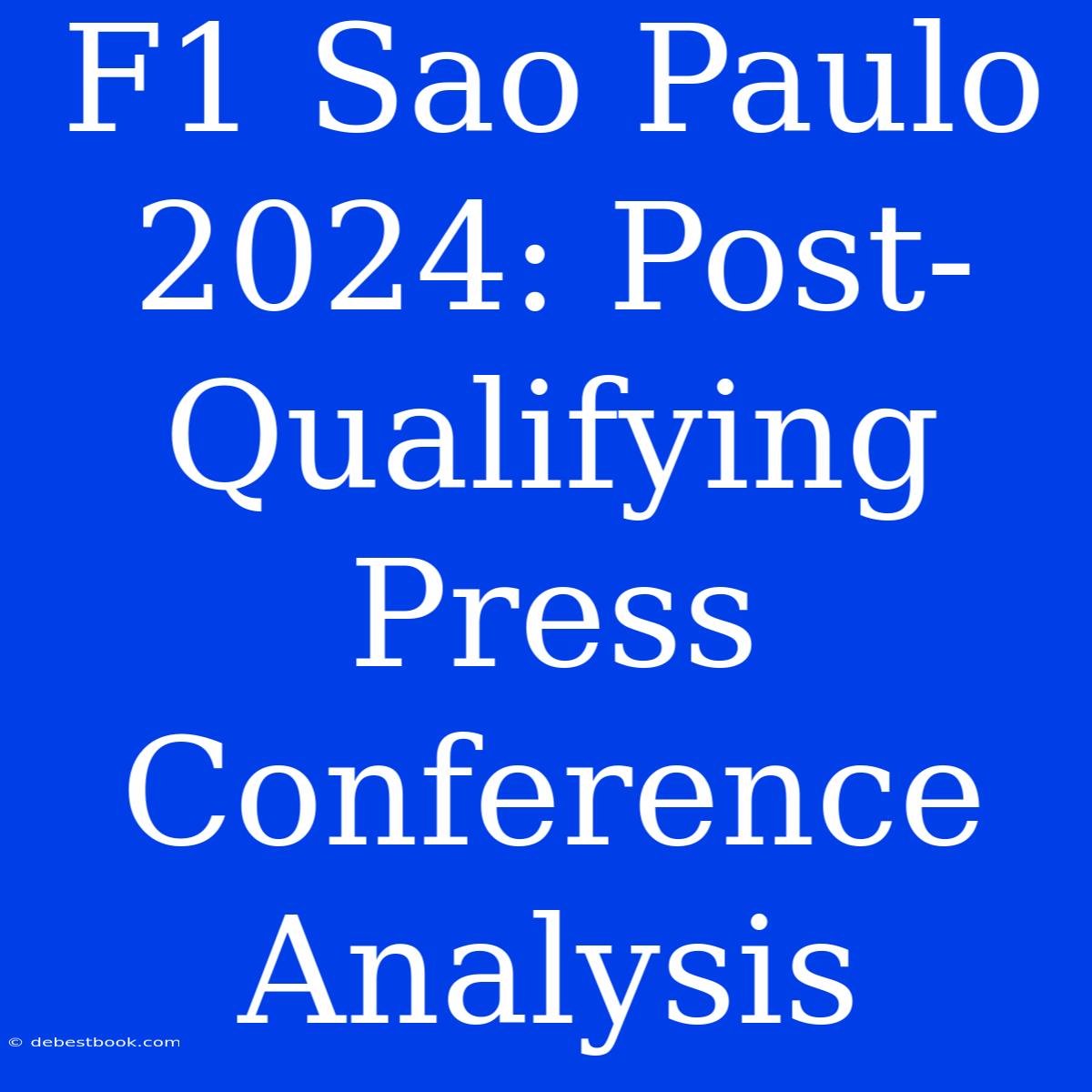 F1 Sao Paulo 2024: Post-Qualifying Press Conference Analysis