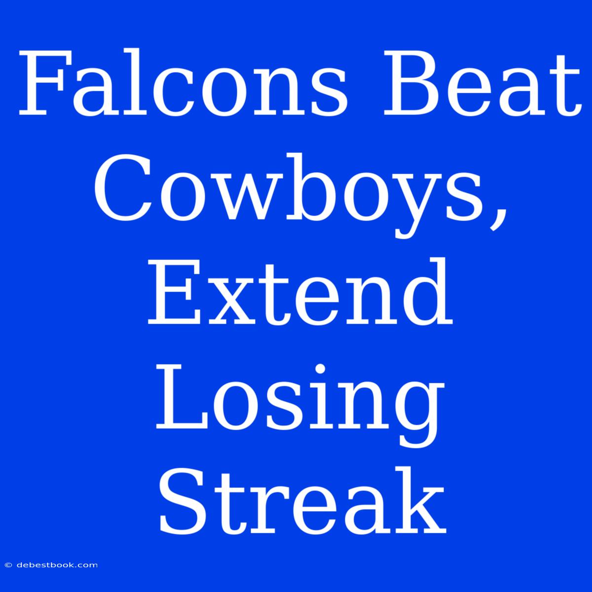 Falcons Beat Cowboys, Extend Losing Streak