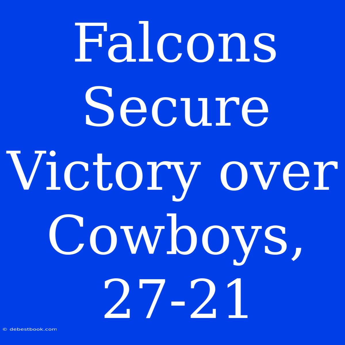 Falcons Secure Victory Over Cowboys, 27-21