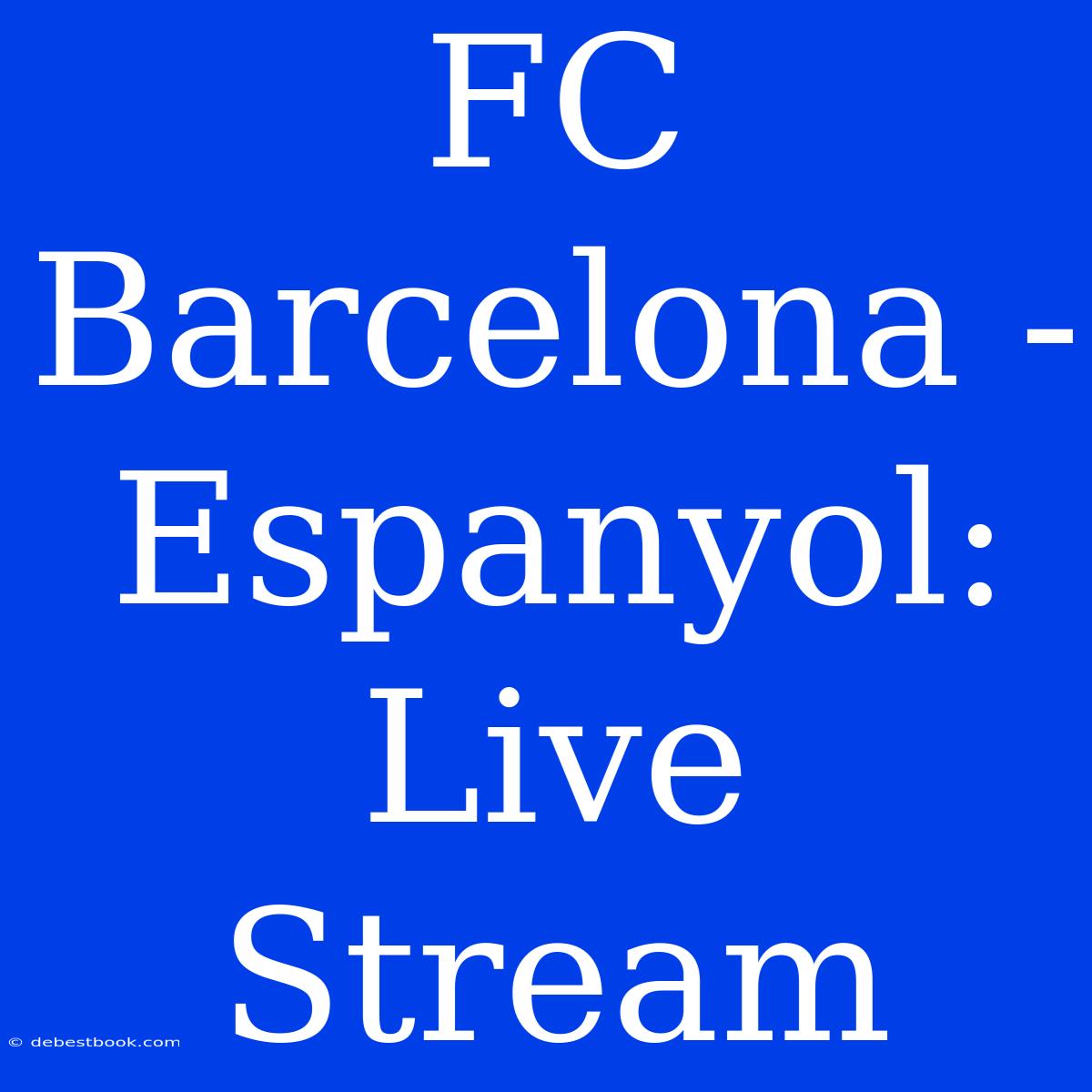 FC Barcelona - Espanyol: Live Stream