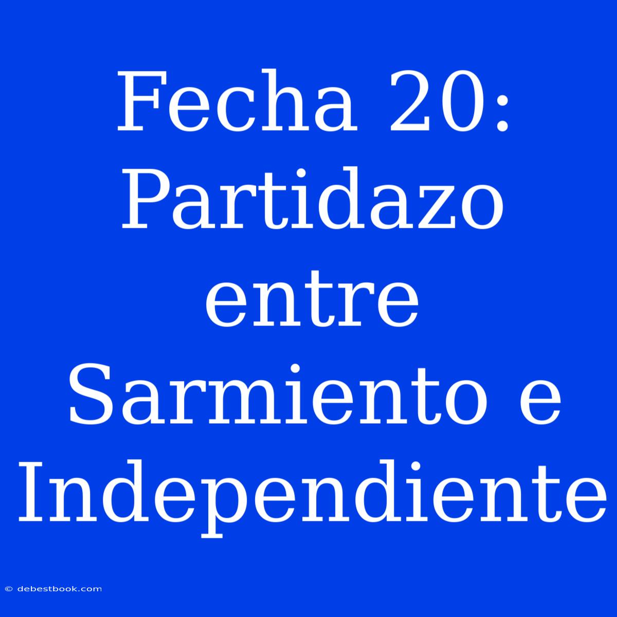 Fecha 20: Partidazo Entre Sarmiento E Independiente