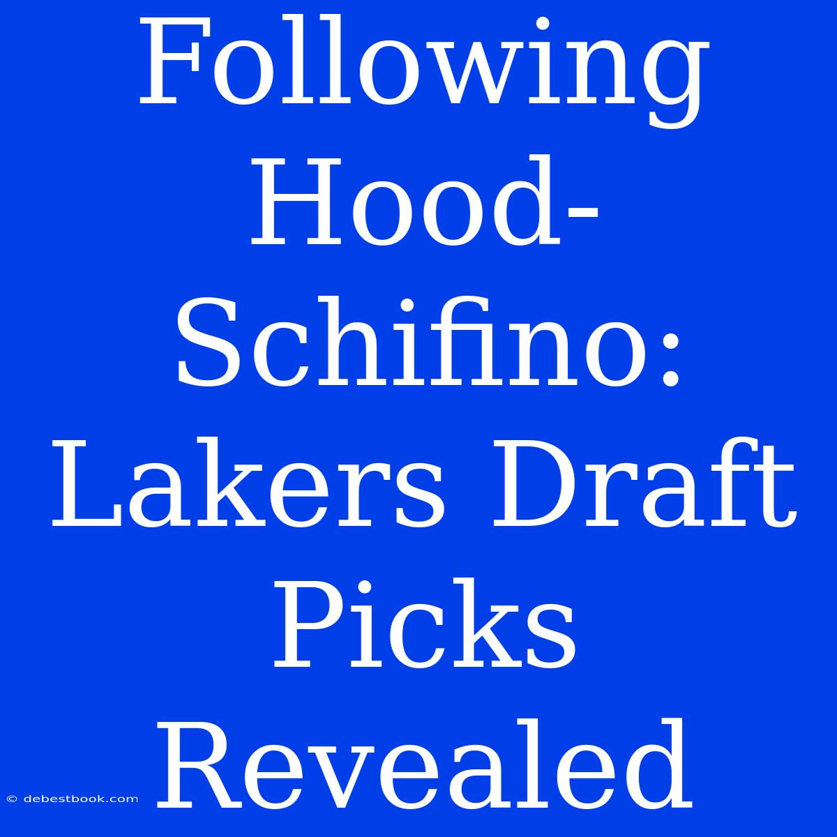 Following Hood-Schifino: Lakers Draft Picks Revealed