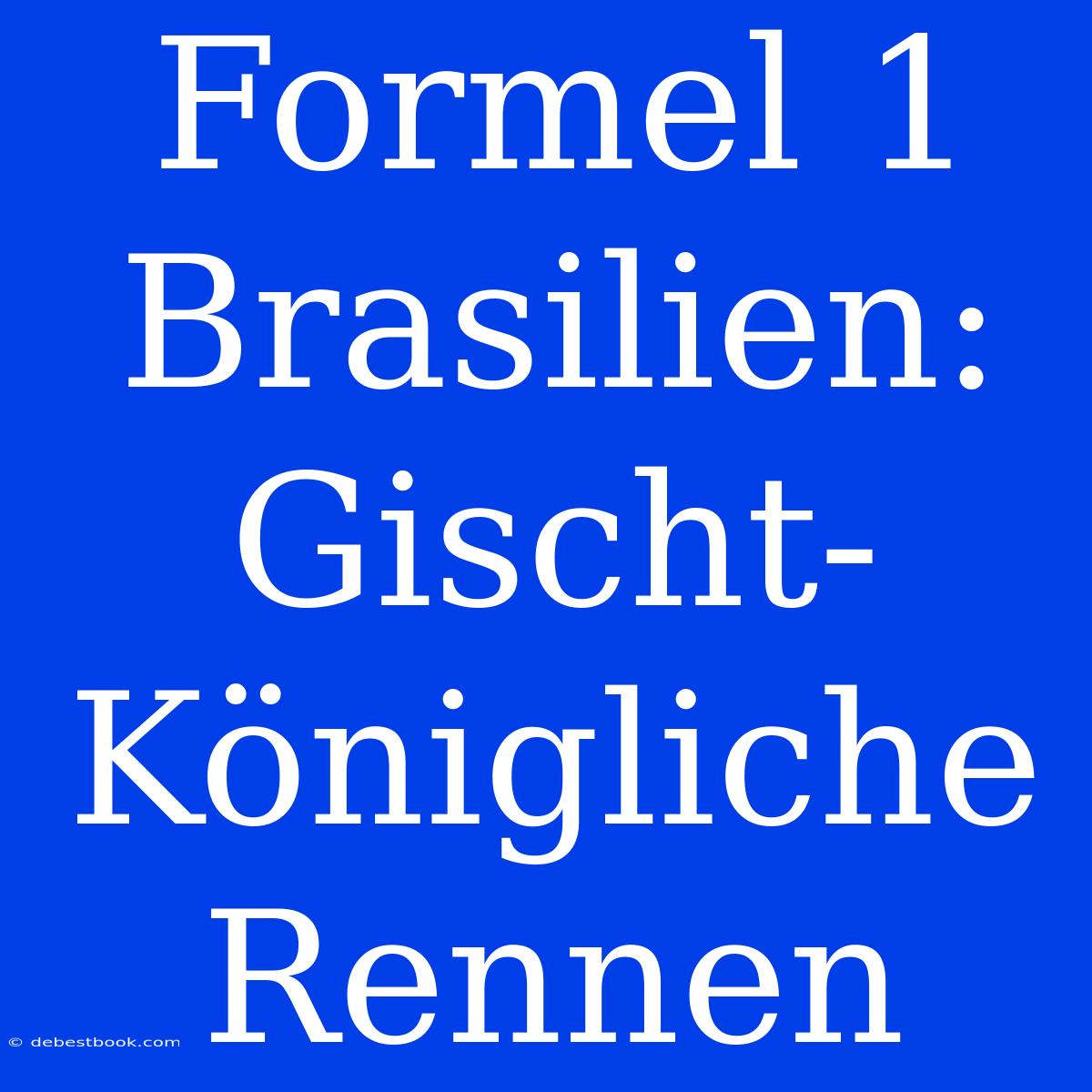 Formel 1 Brasilien: Gischt-Königliche Rennen