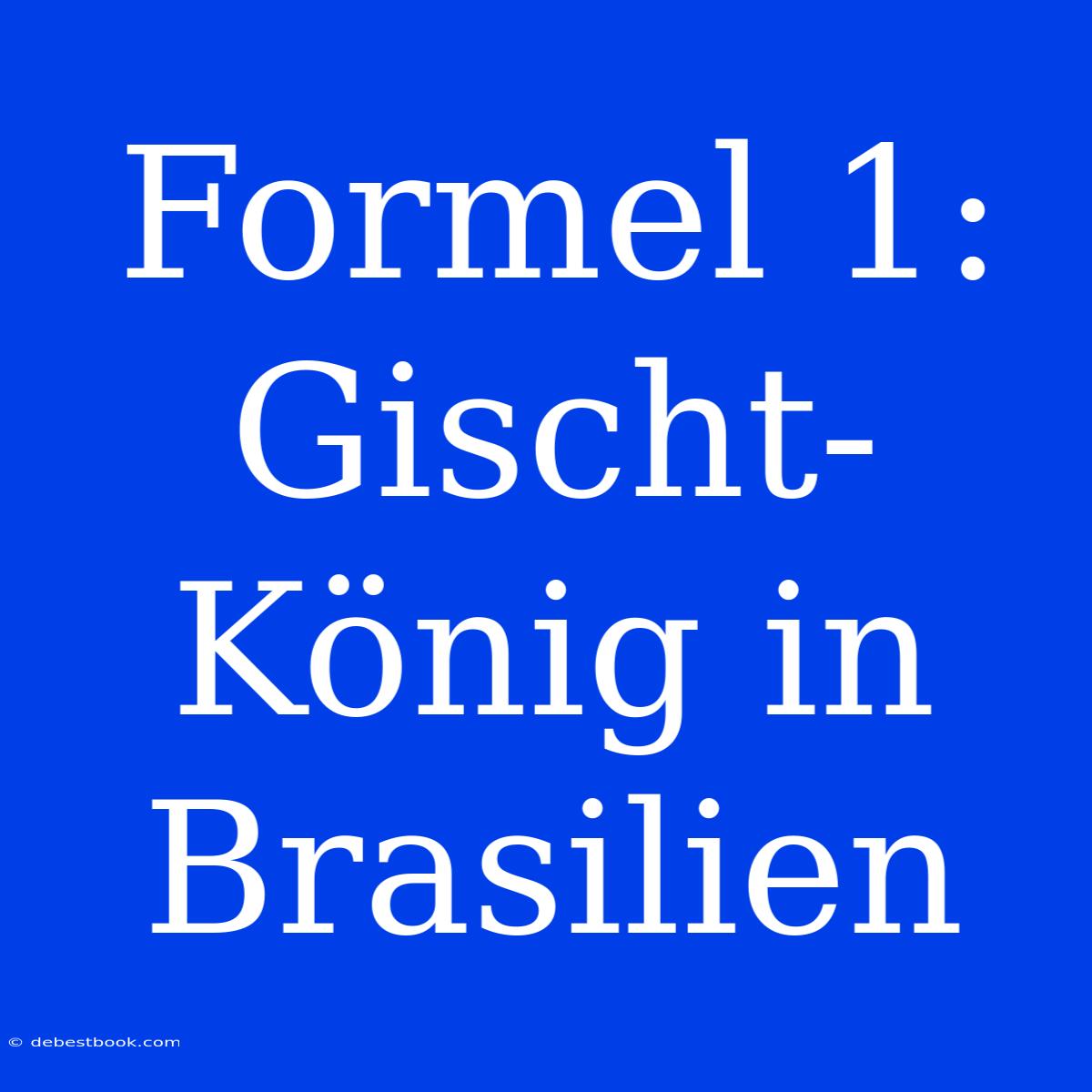 Formel 1: Gischt-König In Brasilien