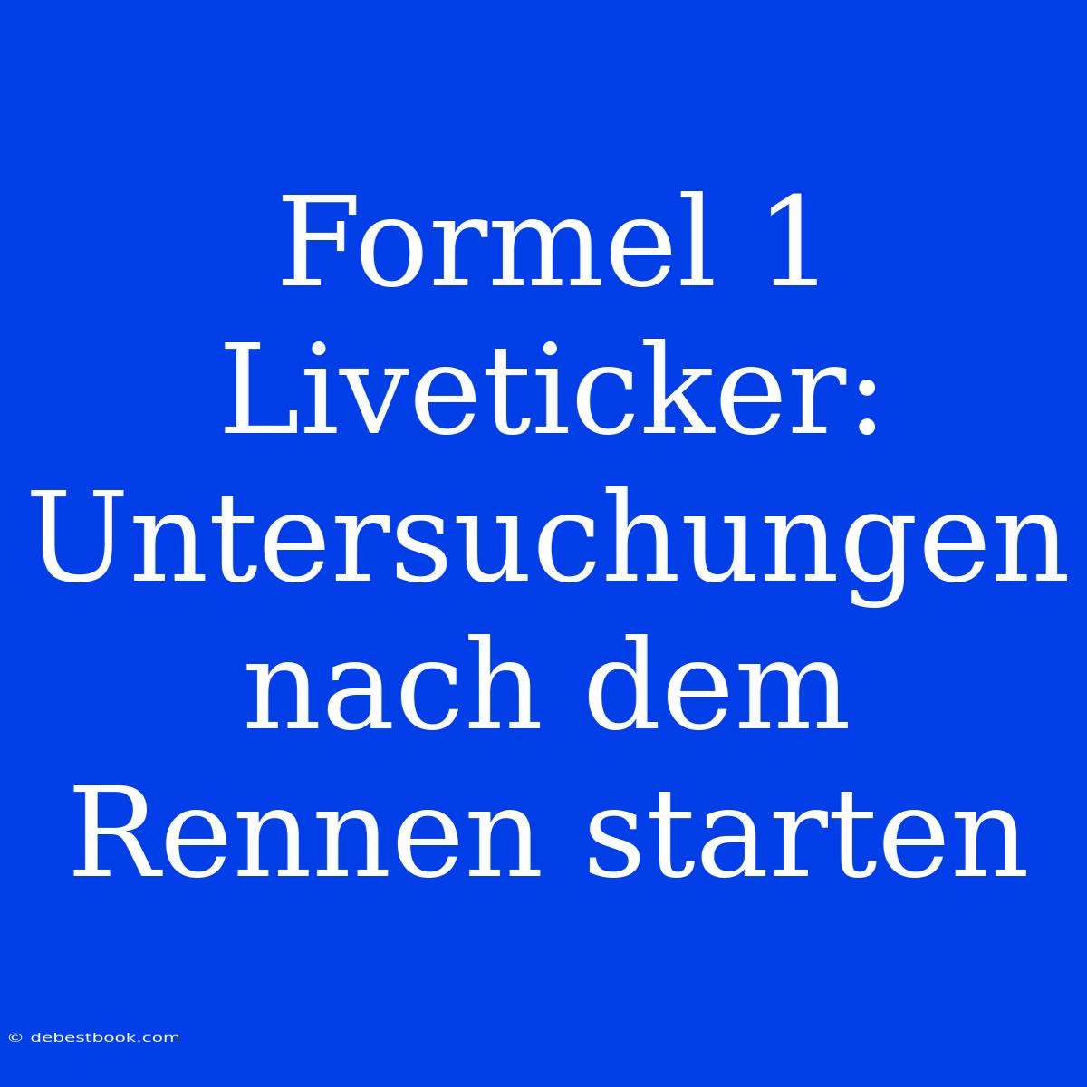 Formel 1 Liveticker: Untersuchungen Nach Dem Rennen Starten 