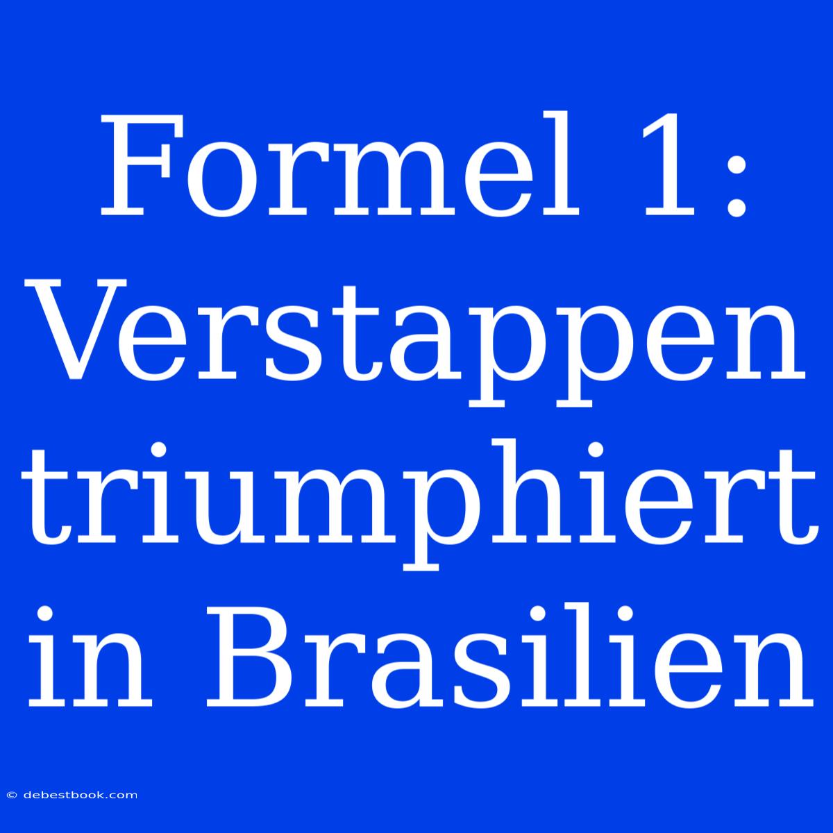 Formel 1: Verstappen Triumphiert In Brasilien