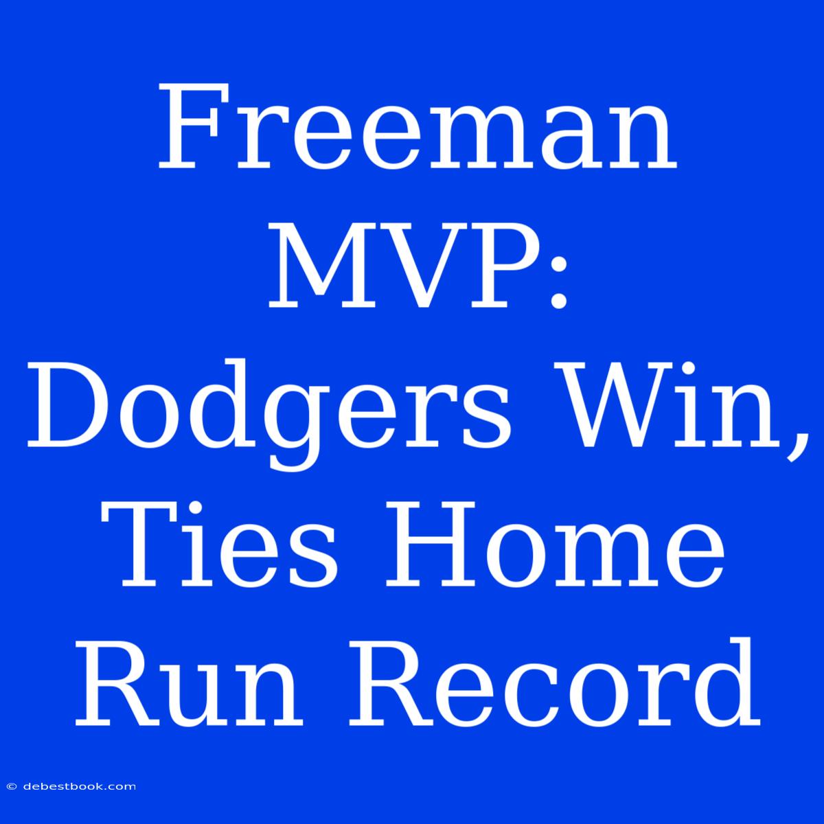 Freeman MVP: Dodgers Win, Ties Home Run Record