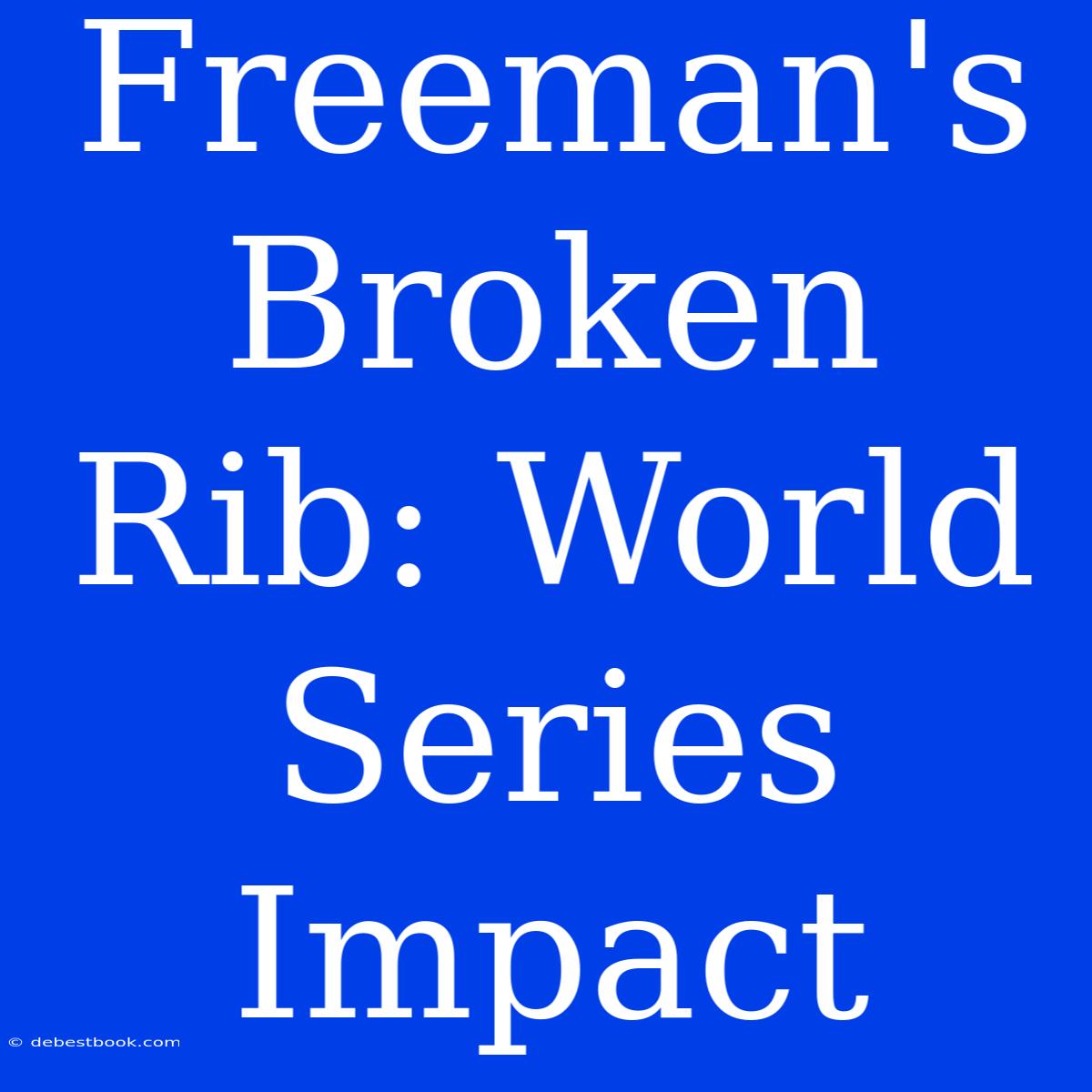 Freeman's Broken Rib: World Series Impact