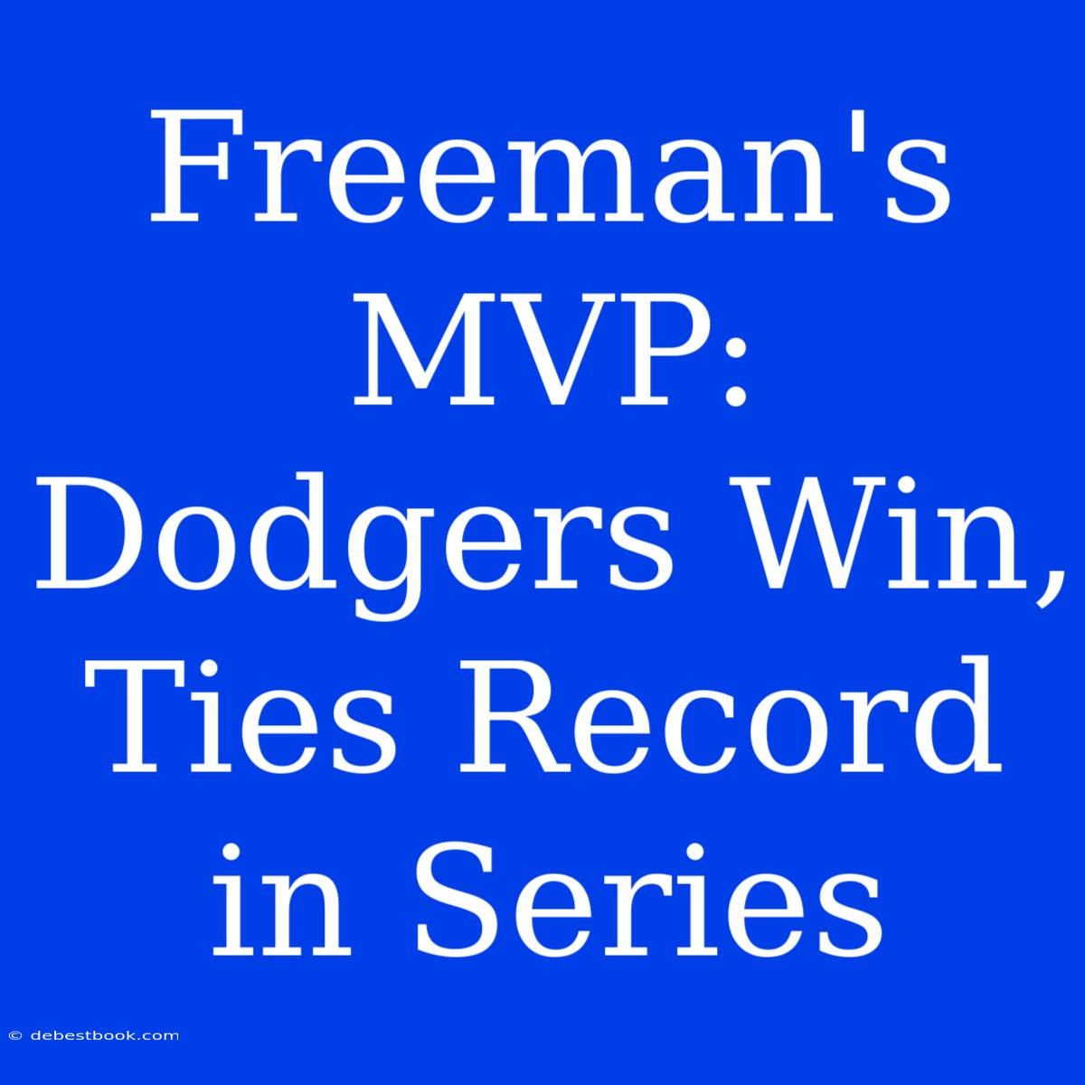 Freeman's MVP: Dodgers Win, Ties Record In Series