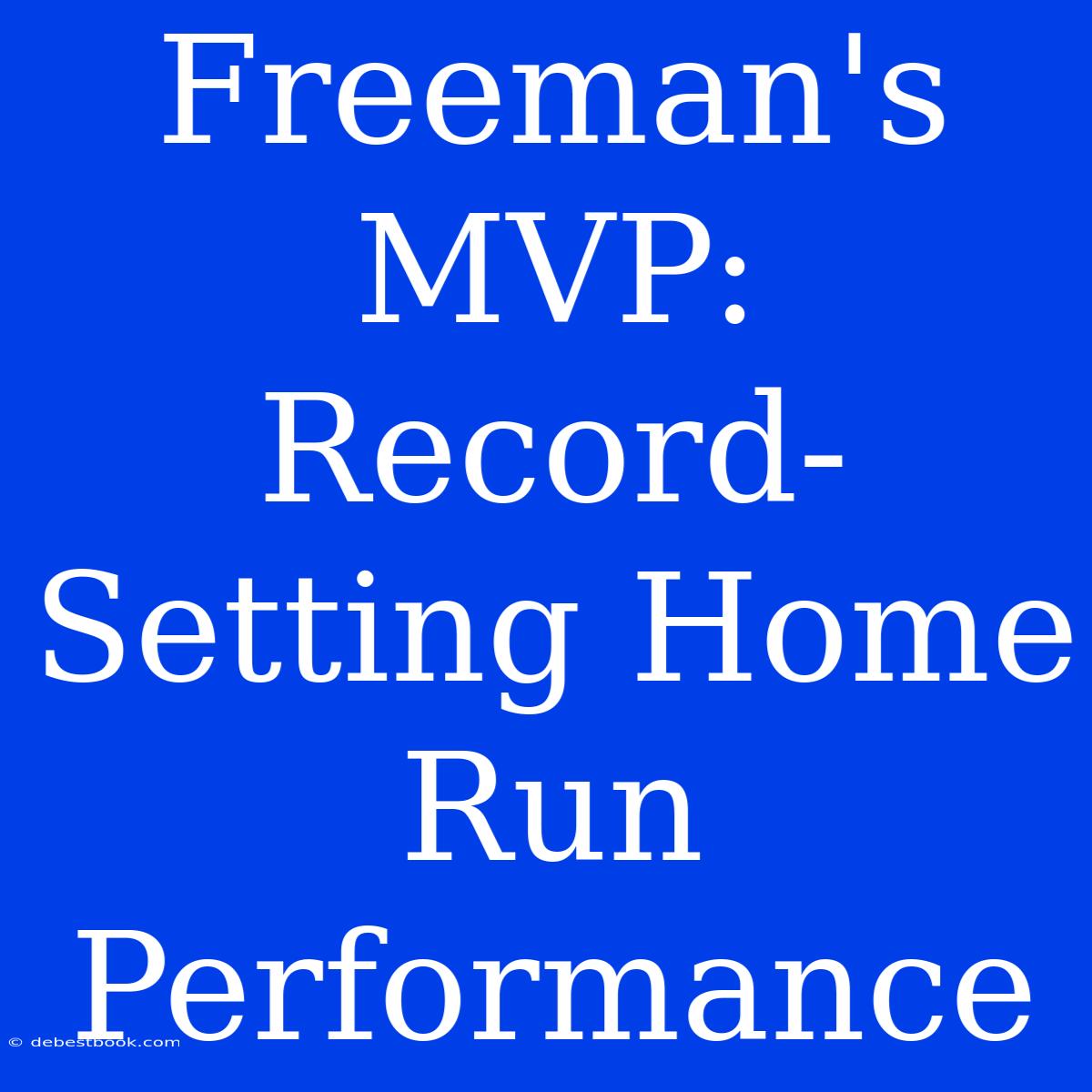 Freeman's MVP:  Record-Setting Home Run Performance