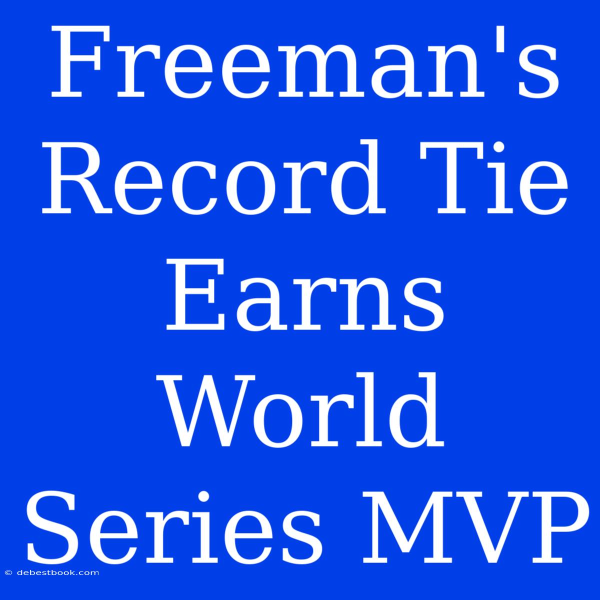 Freeman's Record Tie Earns World Series MVP