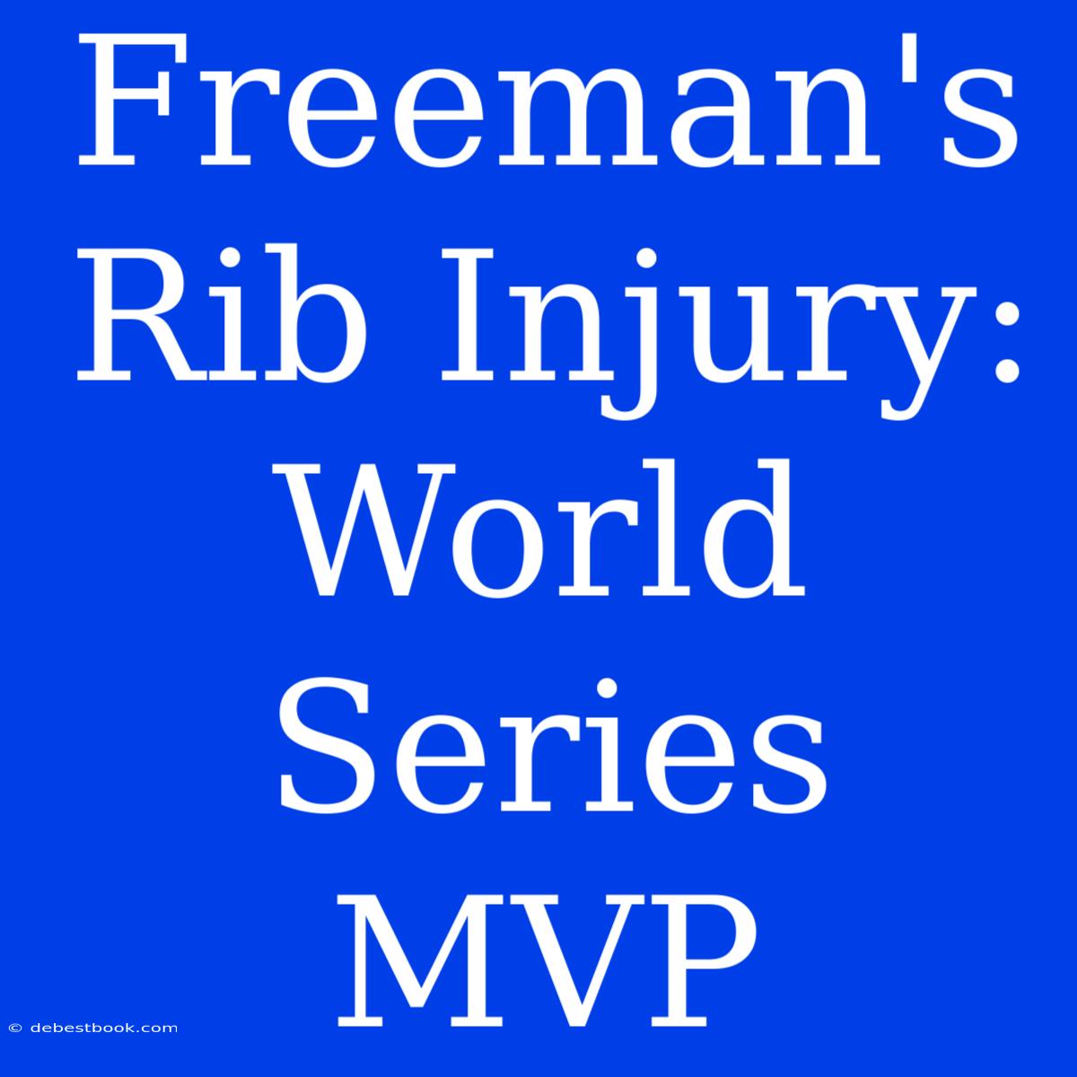 Freeman's Rib Injury: World Series MVP