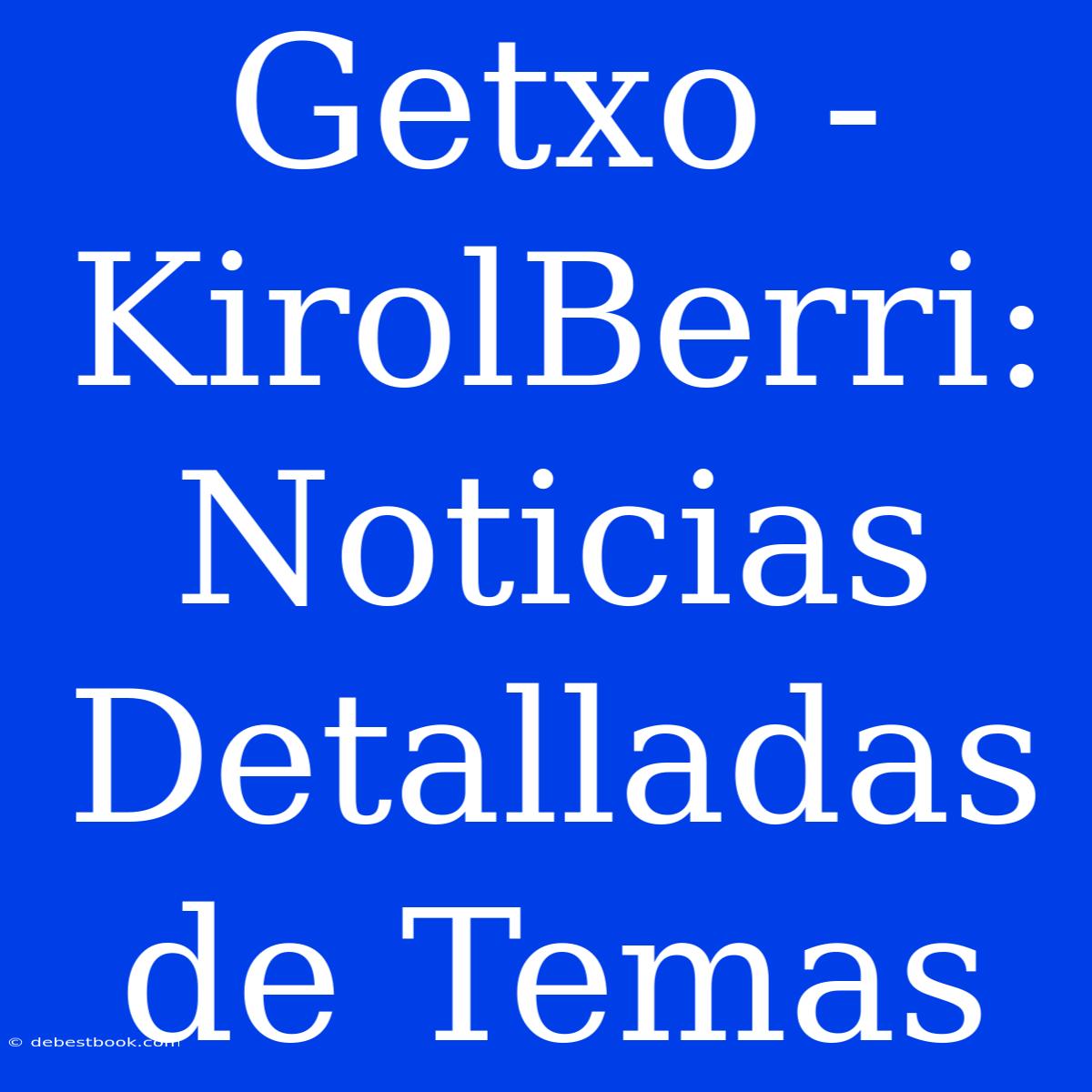 Getxo - KirolBerri: Noticias Detalladas De Temas