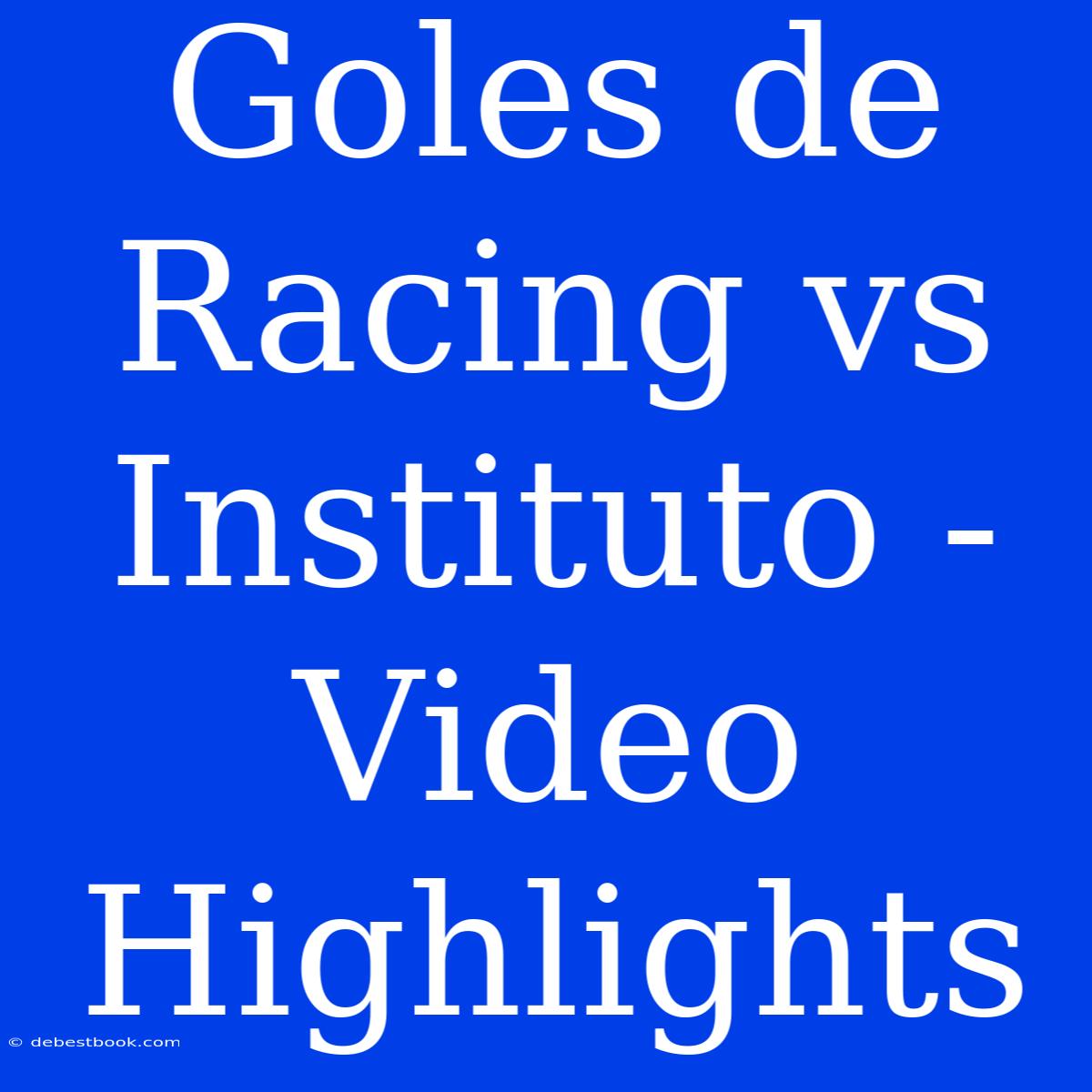 Goles De Racing Vs Instituto - Video Highlights