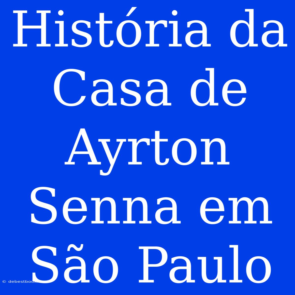 História Da Casa De Ayrton Senna Em São Paulo