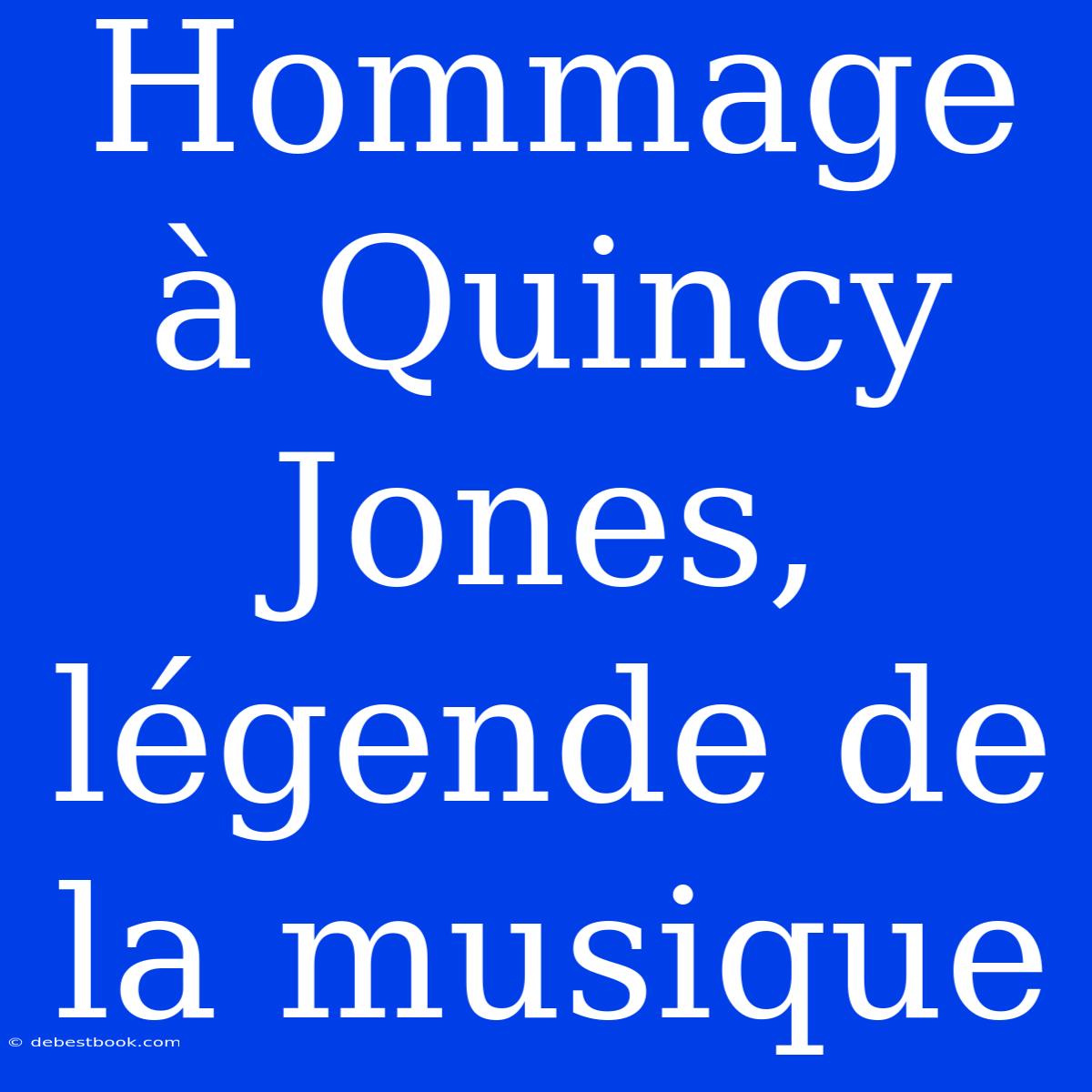 Hommage À Quincy Jones, Légende De La Musique