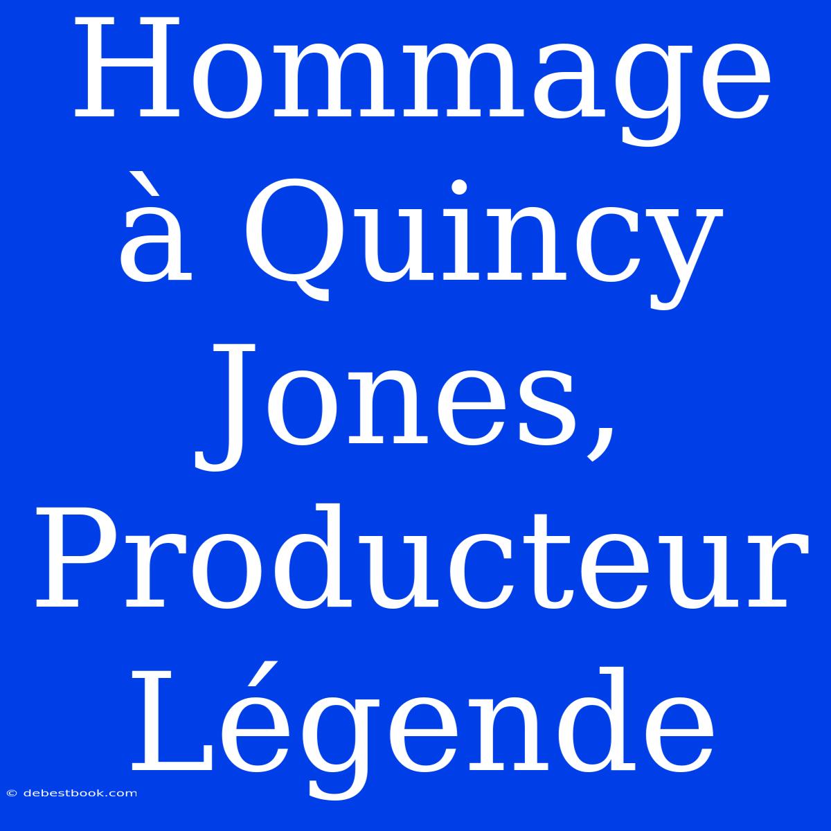 Hommage À Quincy Jones, Producteur Légende