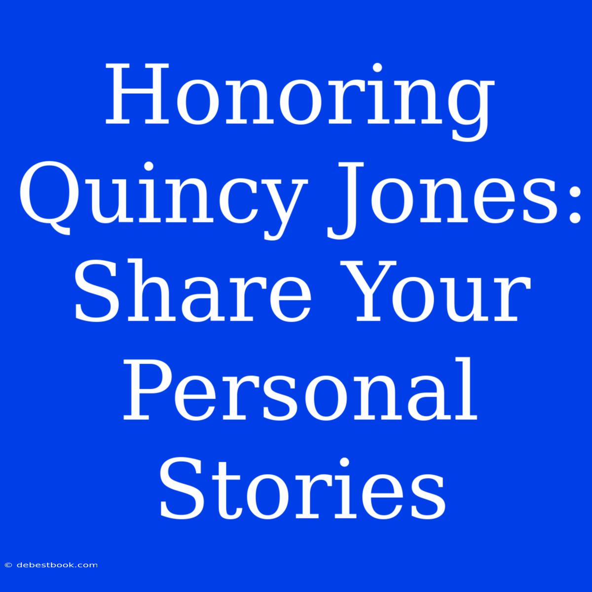 Honoring Quincy Jones: Share Your Personal Stories