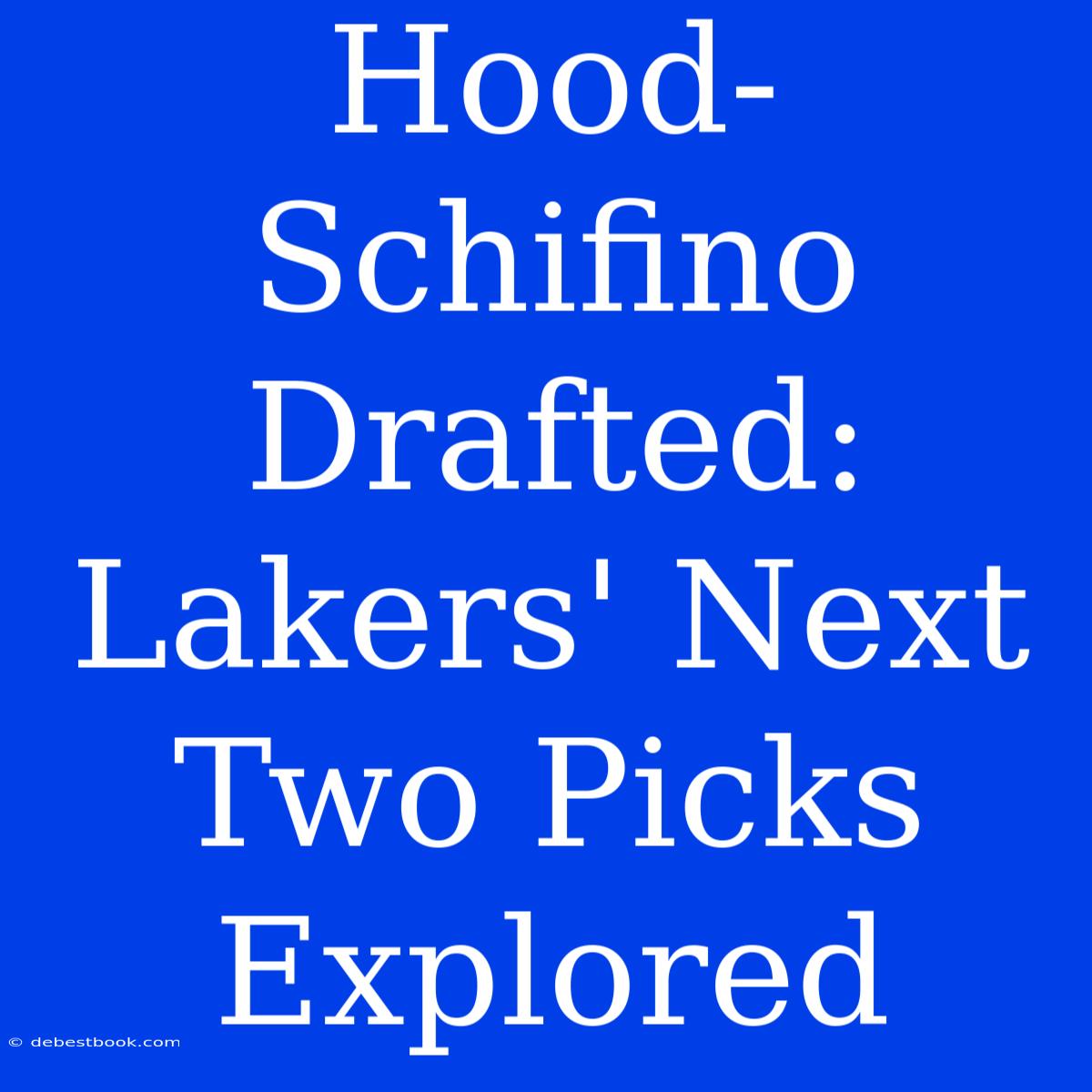 Hood-Schifino Drafted: Lakers' Next Two Picks Explored