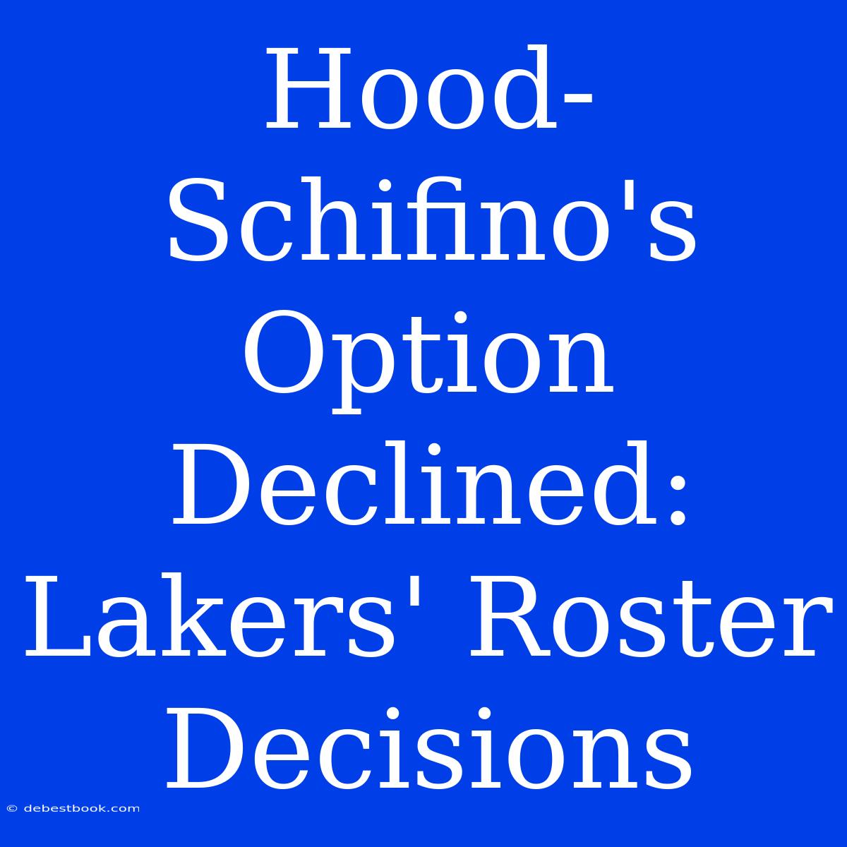 Hood-Schifino's Option Declined: Lakers' Roster Decisions 