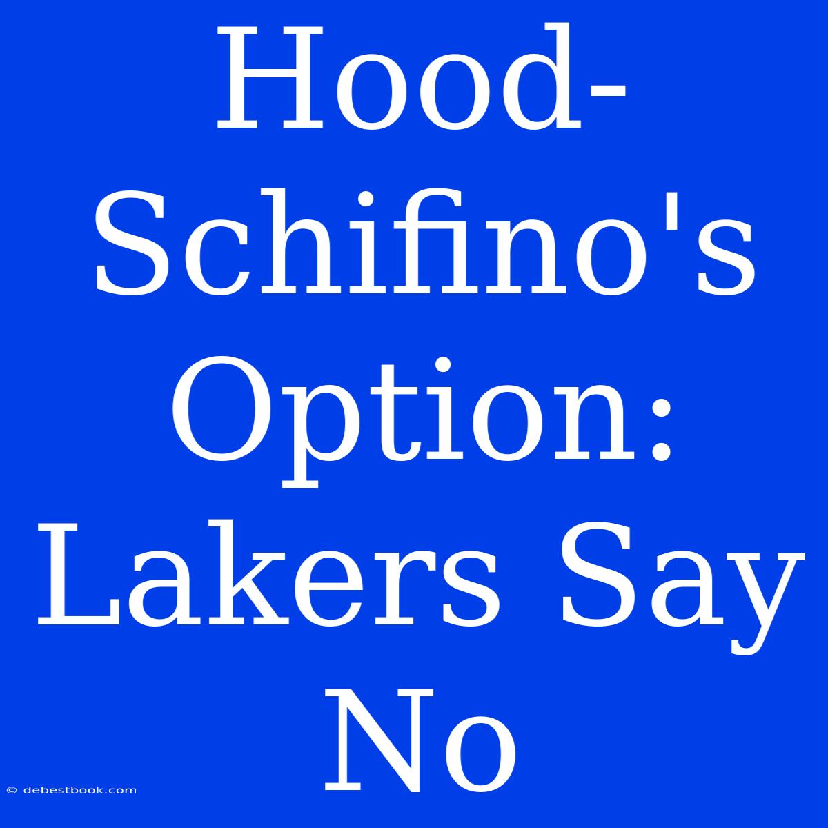 Hood-Schifino's Option: Lakers Say No