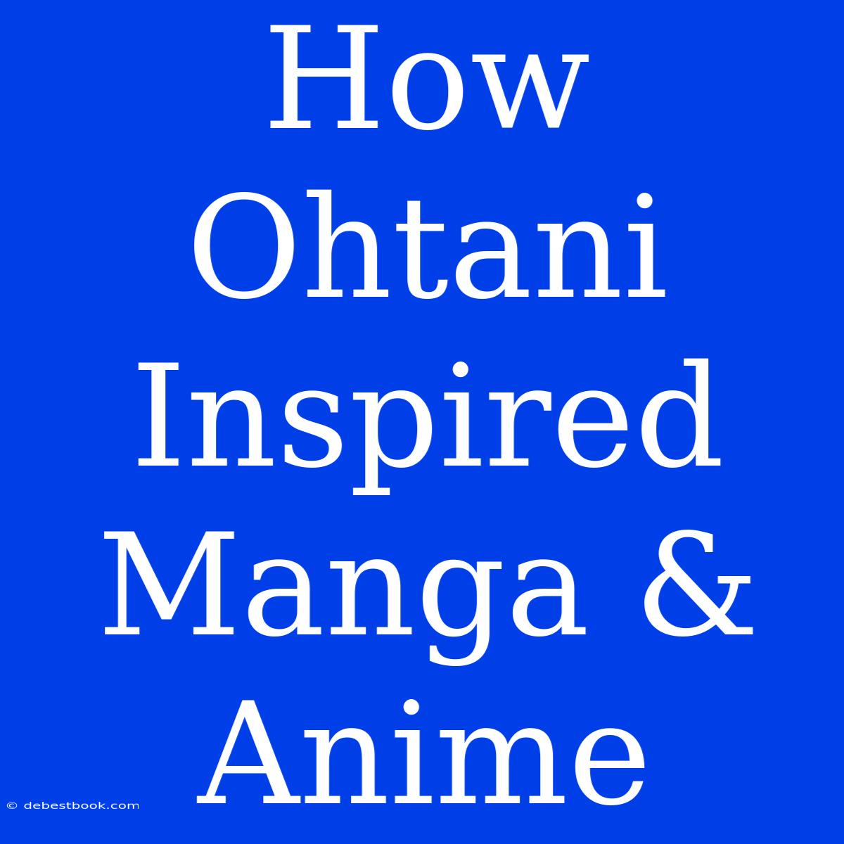 How Ohtani Inspired Manga & Anime