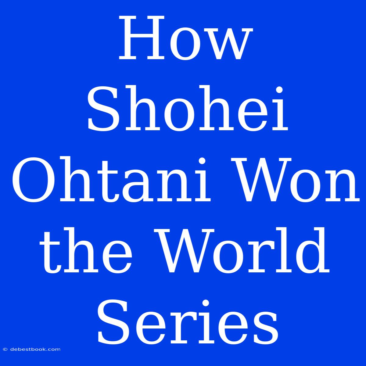 How Shohei Ohtani Won The World Series