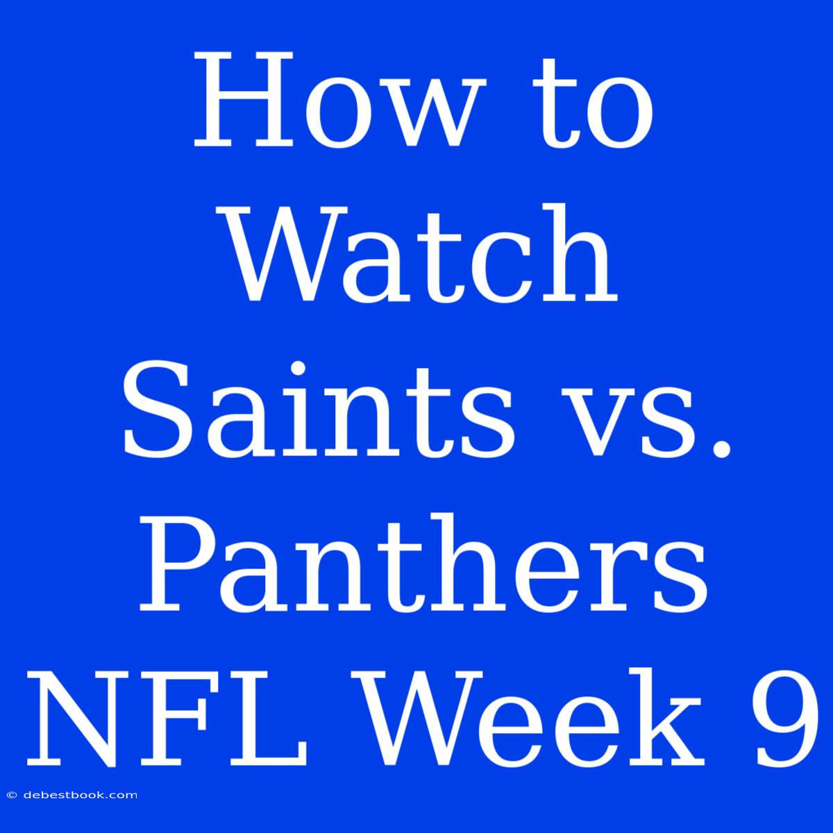 How To Watch Saints Vs. Panthers NFL Week 9