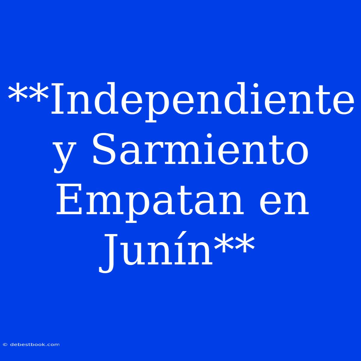 **Independiente Y Sarmiento Empatan En Junín**