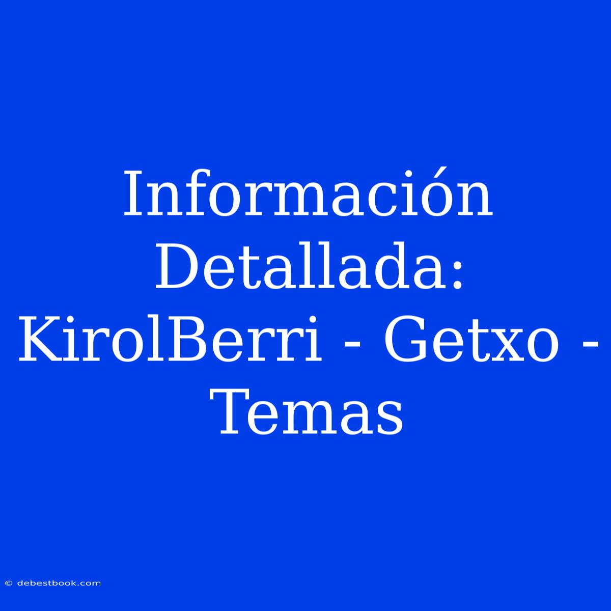 Información Detallada: KirolBerri - Getxo - Temas