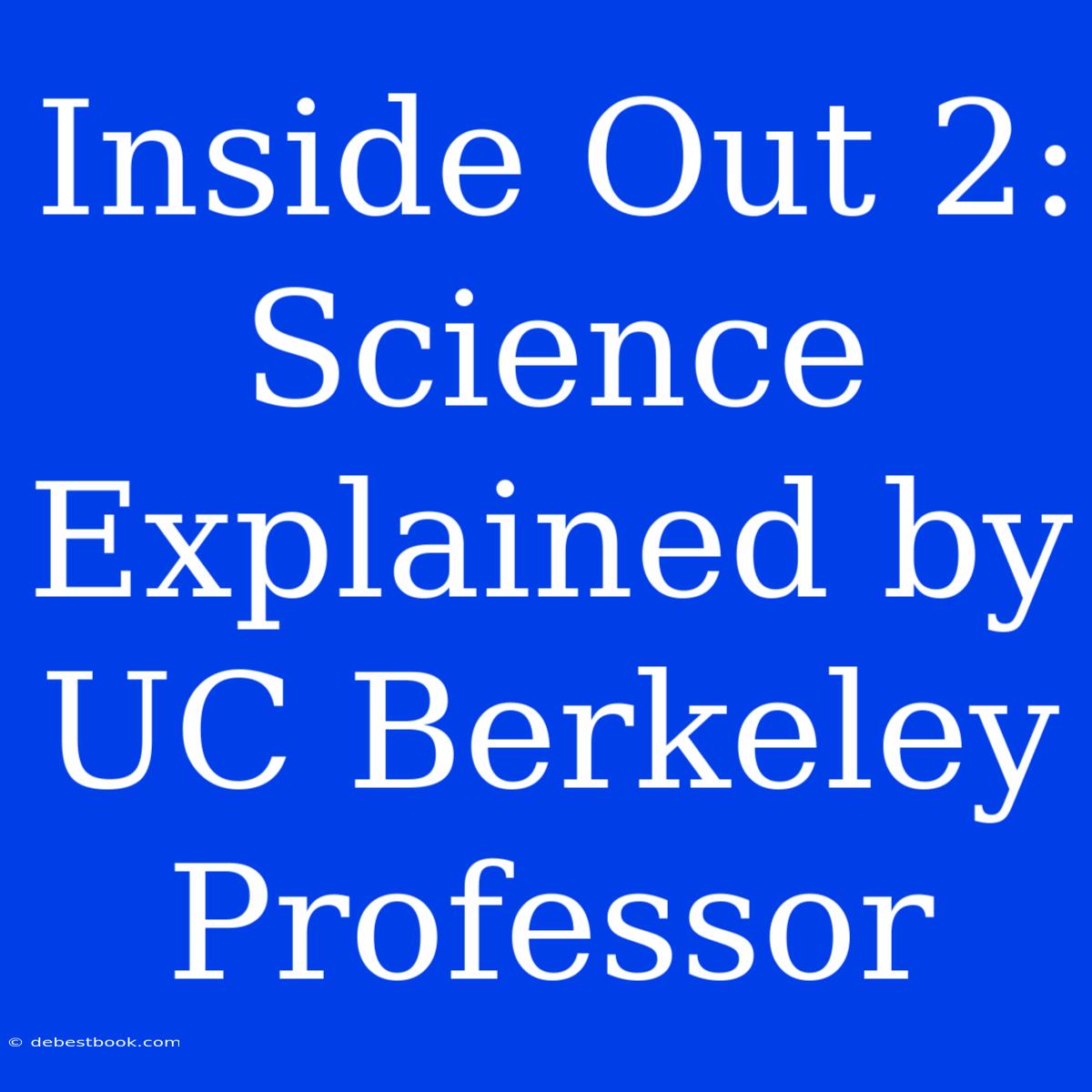 Inside Out 2: Science Explained By UC Berkeley Professor