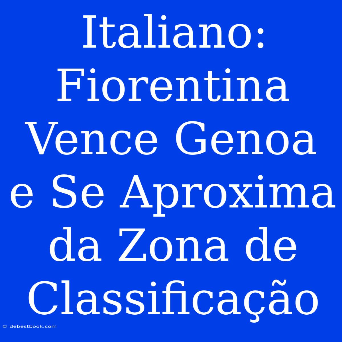 Italiano: Fiorentina Vence Genoa E Se Aproxima Da Zona De Classificação