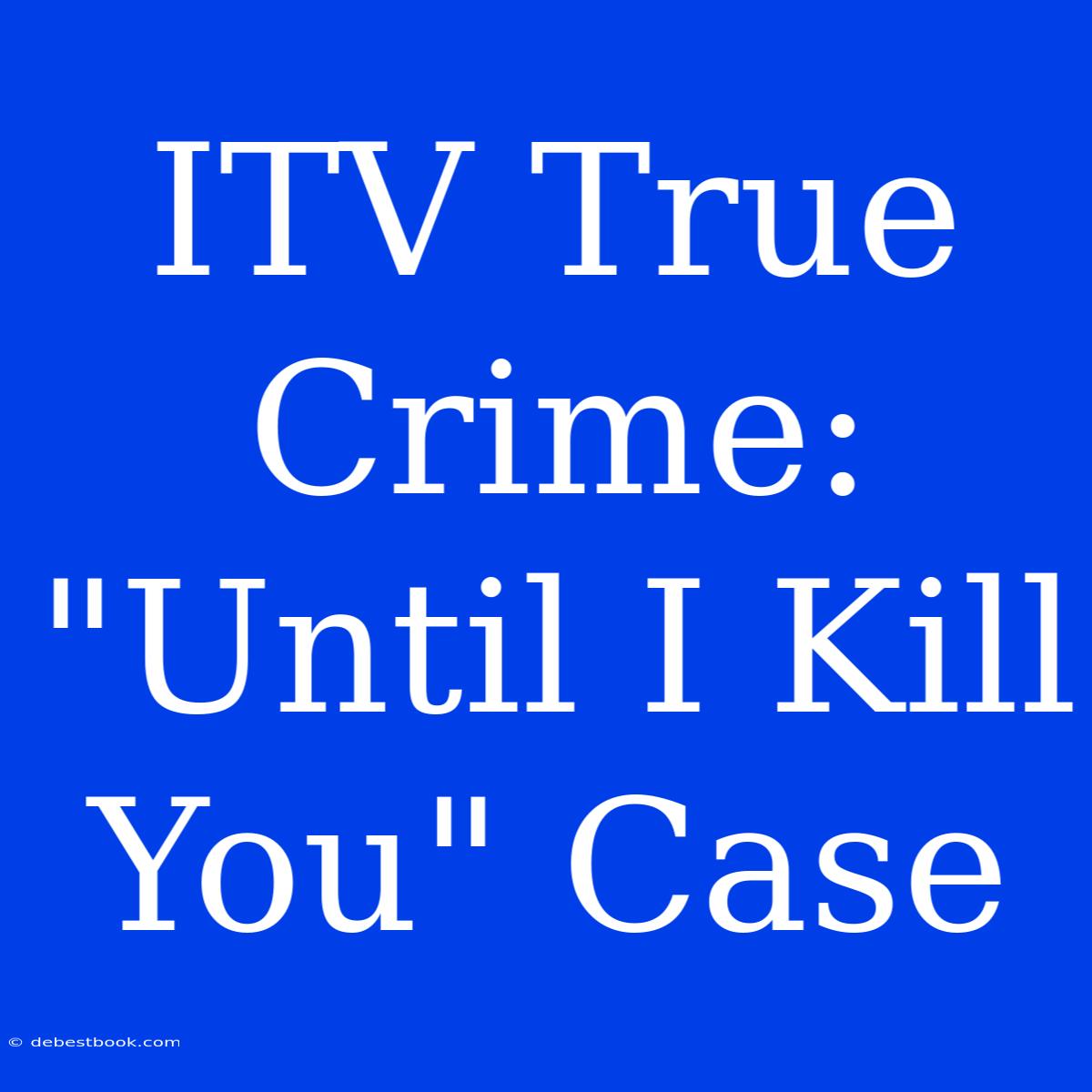 ITV True Crime:  