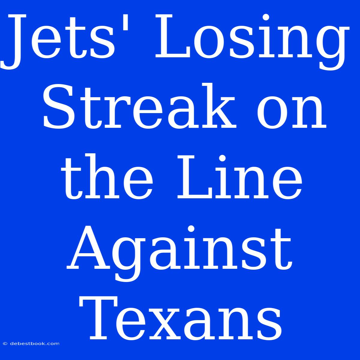 Jets' Losing Streak On The Line Against Texans