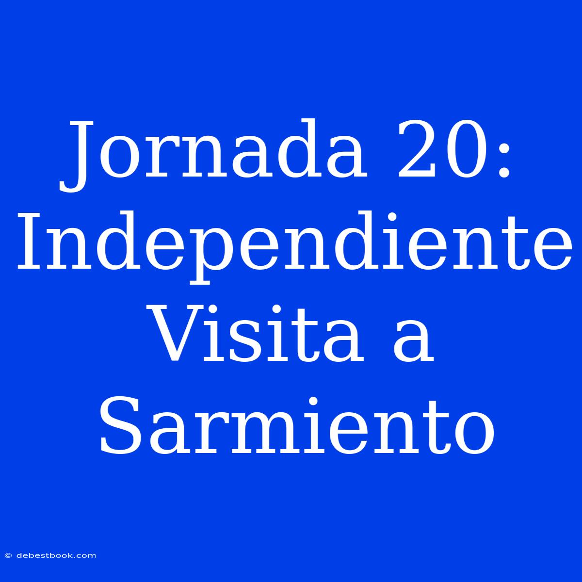 Jornada 20: Independiente Visita A Sarmiento