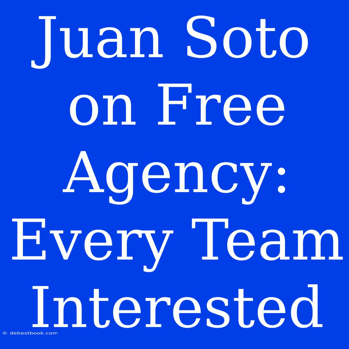 Juan Soto On Free Agency: Every Team Interested