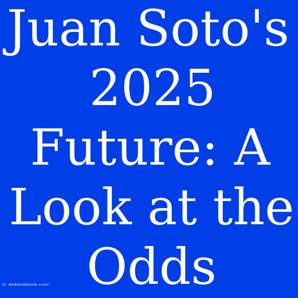 Juan Soto's 2025 Future: A Look At The Odds