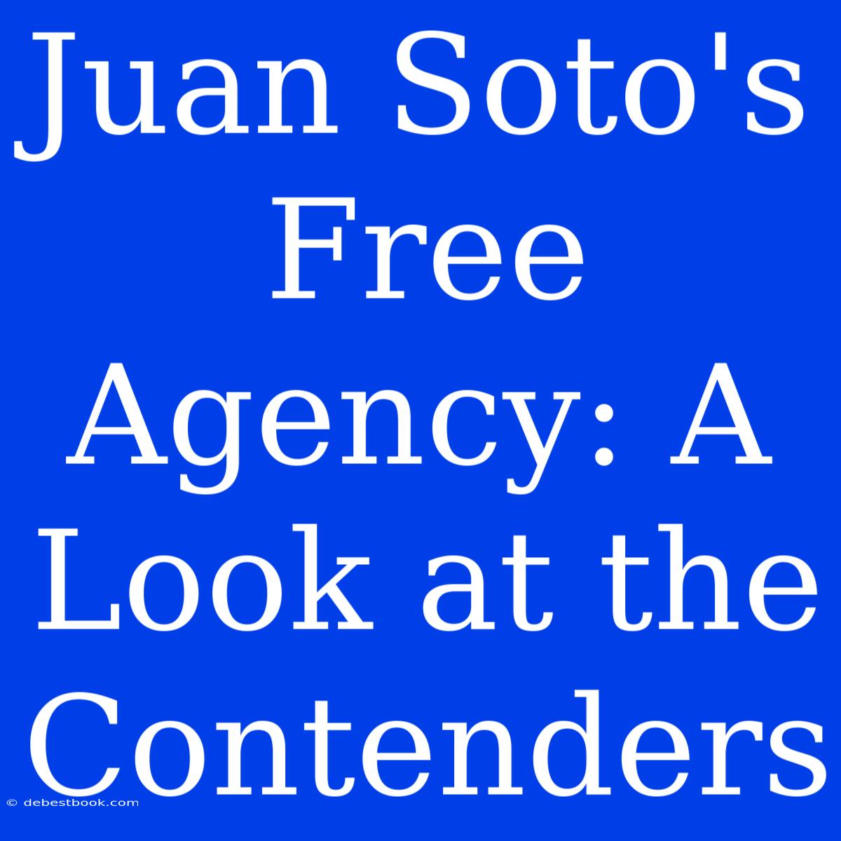 Juan Soto's Free Agency: A Look At The Contenders