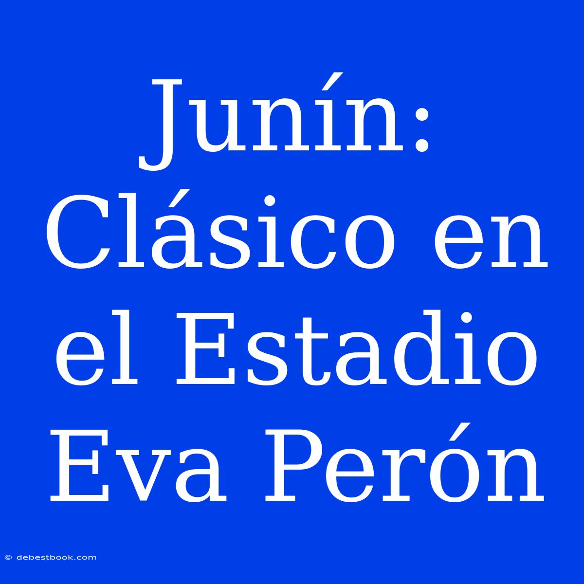 Junín: Clásico En El Estadio Eva Perón