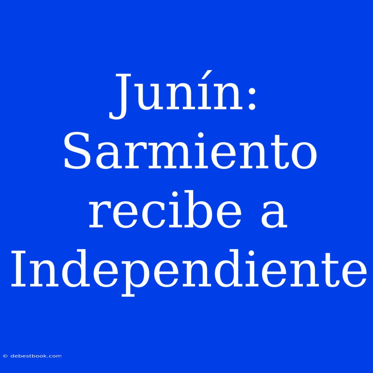 Junín: Sarmiento Recibe A Independiente