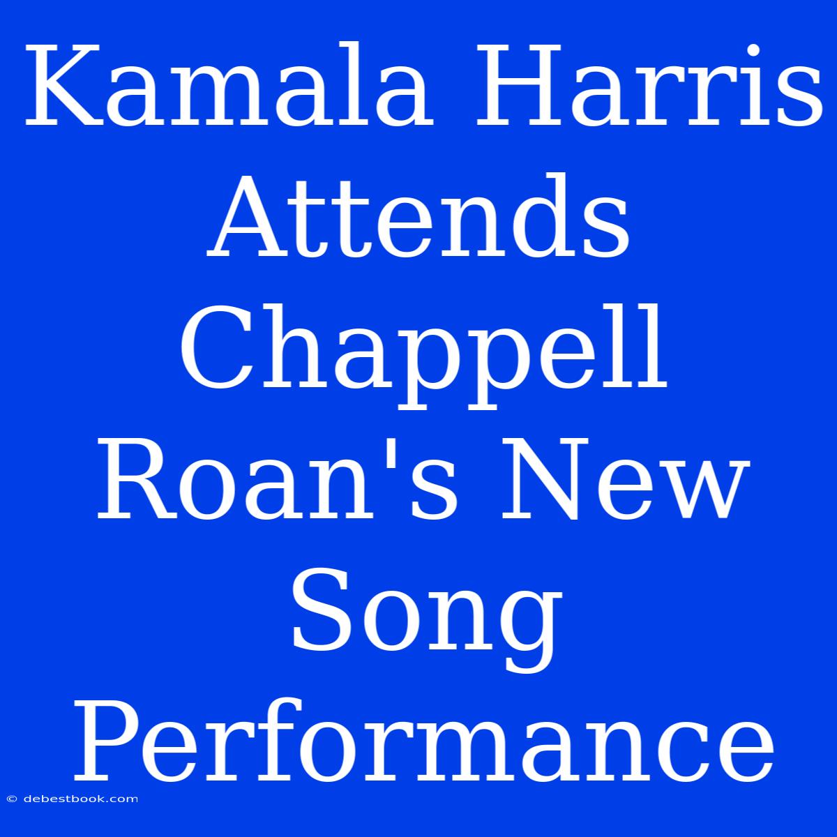 Kamala Harris Attends Chappell Roan's New Song Performance