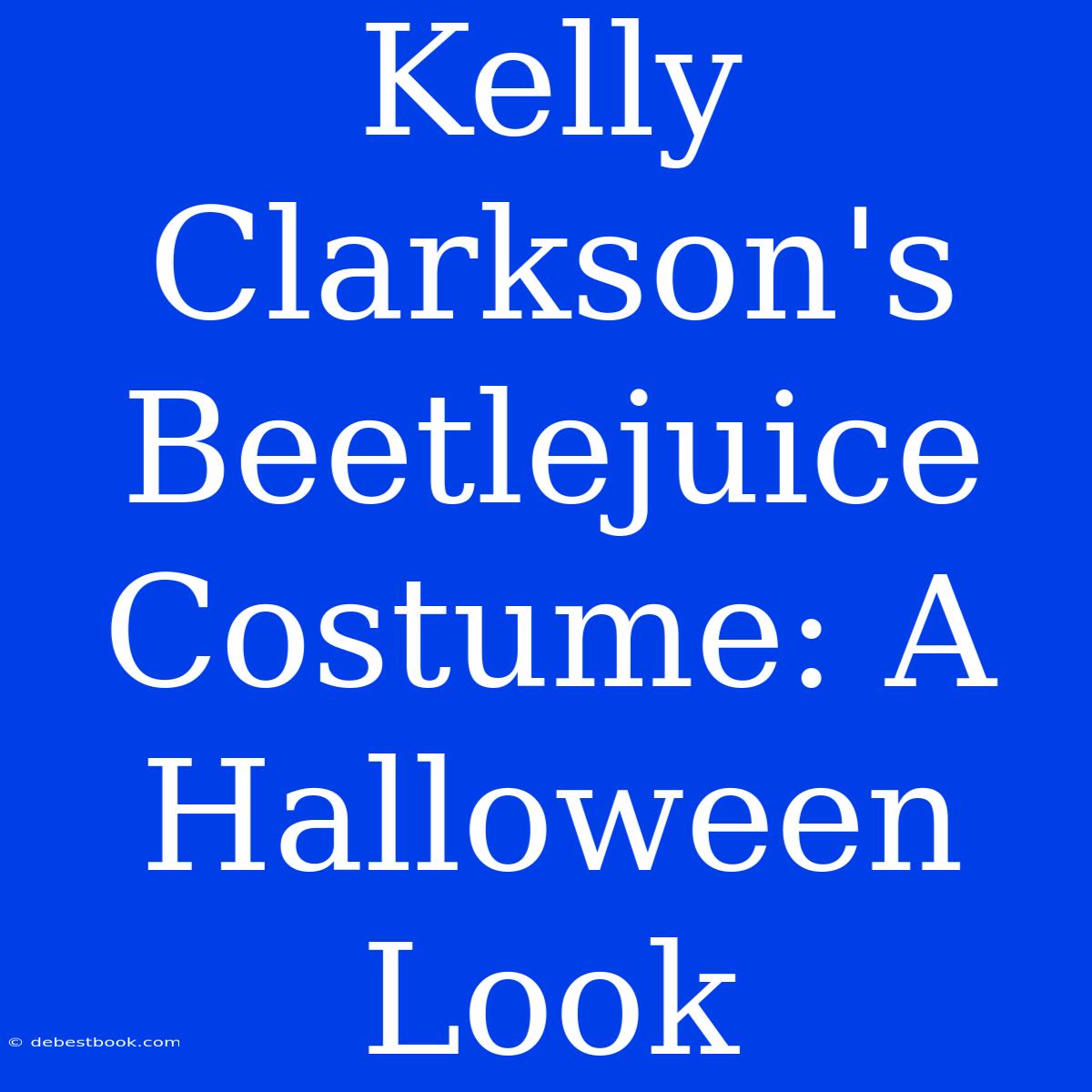 Kelly Clarkson's Beetlejuice Costume: A Halloween Look