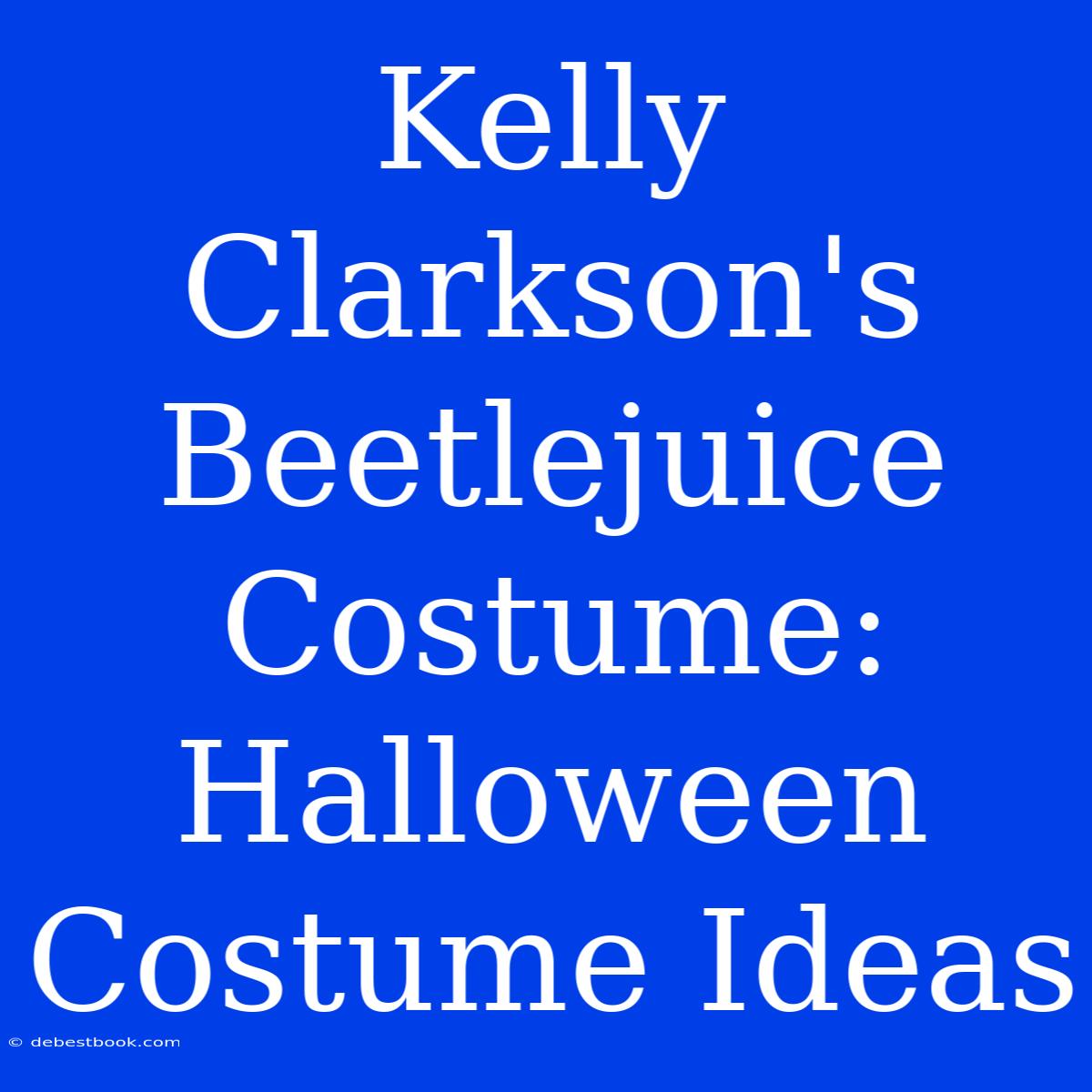 Kelly Clarkson's Beetlejuice Costume: Halloween Costume Ideas