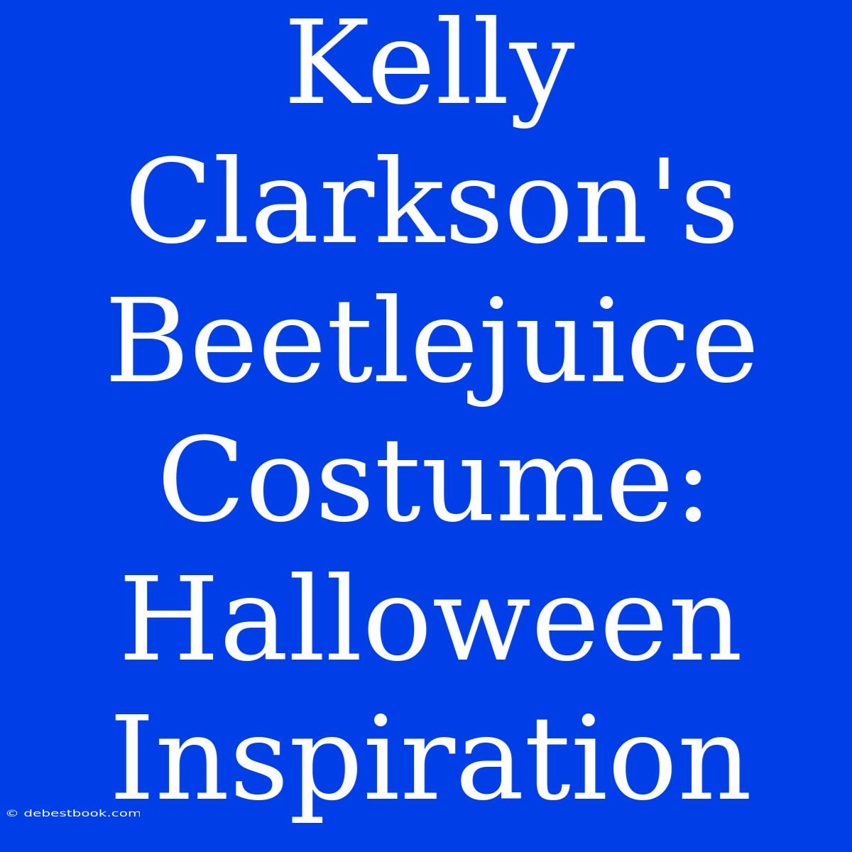 Kelly Clarkson's Beetlejuice Costume: Halloween Inspiration